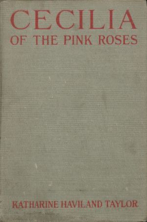 [Gutenberg 60099] • Cecilia of the Pink Roses